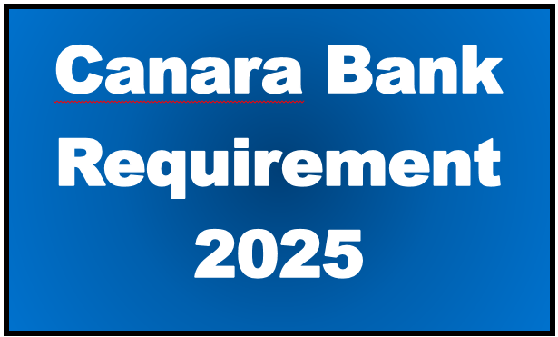 Canara Bank Requirement 2025