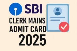 SBI Clerk Mains Admit Card 2025