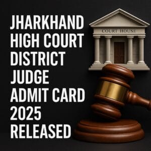 Jharkhand High Court District Judge Admit Card 2025
