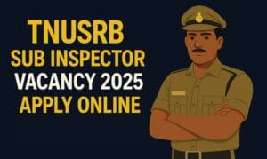 TNUSRB Sub Inspector Vacancy 2025